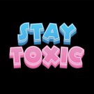 STAY TOXIC thumbnail