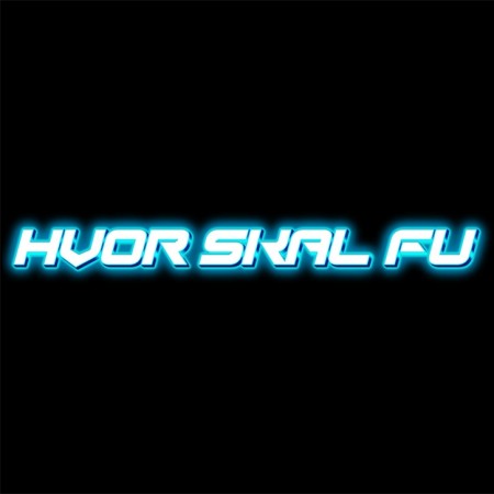 HVOR SKAL FU